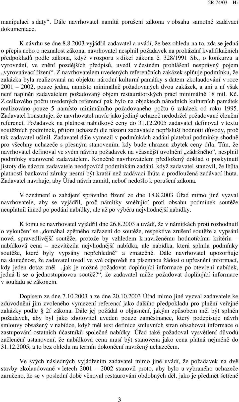 rozporu s dikcí zákona č. 328/1991 Sb., o konkurzu a vyrovnání, ve znění pozdějších předpisů, uvedl v čestném prohlášení nesprávný pojem vyrovnávací řízení.