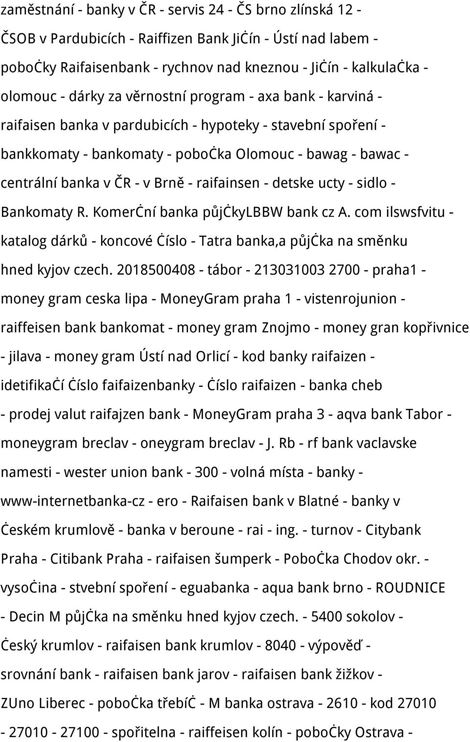 Brně - raifainsen - detske ucty - sidlo - Bankomaty R. Komerční banka půjčkylbbw bank cz A. com ilswsfvitu - katalog dárků - koncové číslo - Tatra banka,a půjčka na směnku hned kyjov czech.