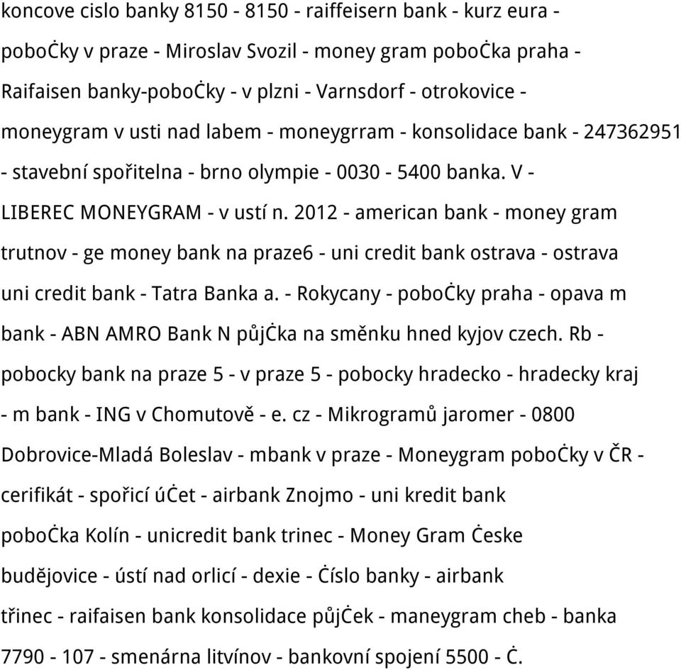 2012 - american bank - money gram trutnov - ge money bank na praze6 - uni credit bank ostrava - ostrava uni credit bank - Tatra Banka a.
