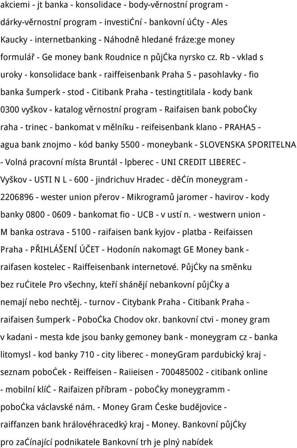 Rb - vklad s uroky - konsolidace bank - raiffeisenbank Praha 5 - pasohlavky - fio banka šumperk - stod - Citibank Praha - testingtitilala - kody bank 0300 vyškov - katalog věrnostní program -