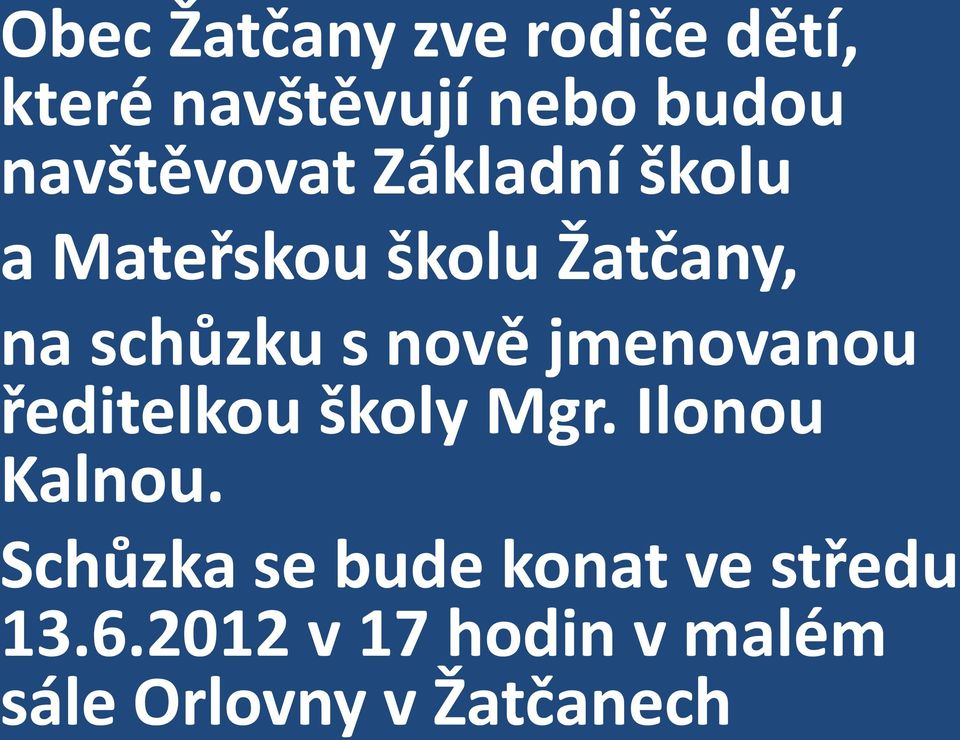 s nově jmenovanou ředitelkou školy Mgr. Ilonou Kalnou.