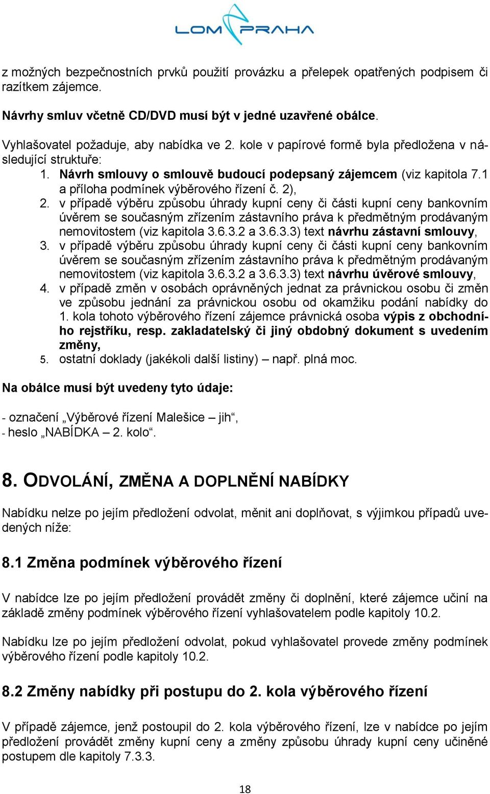 1 a příloha podmínek výběrového řízení č. 2), 2.