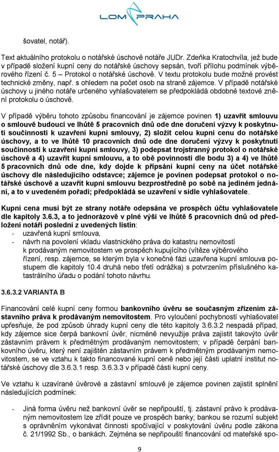 V textu protokolu bude možné provést technické změny, např. s ohledem na počet osob na straně zájemce.