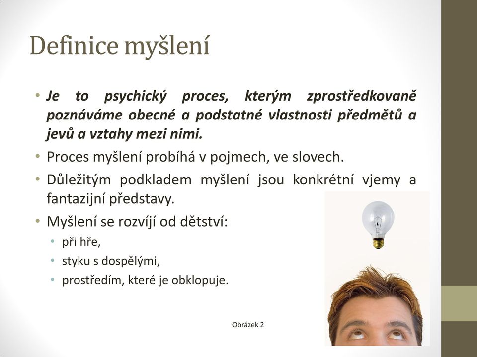 Proces myšlení probíhá v pojmech, ve slovech.