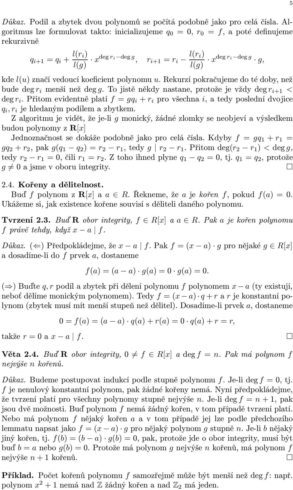 koeficient polynomu u. Rekurzí pokračujeme do té doby, než budedeg r i menšíneždeg g.tojistěněkdynastane,protožejevždydeg r i+1 < deg r i.