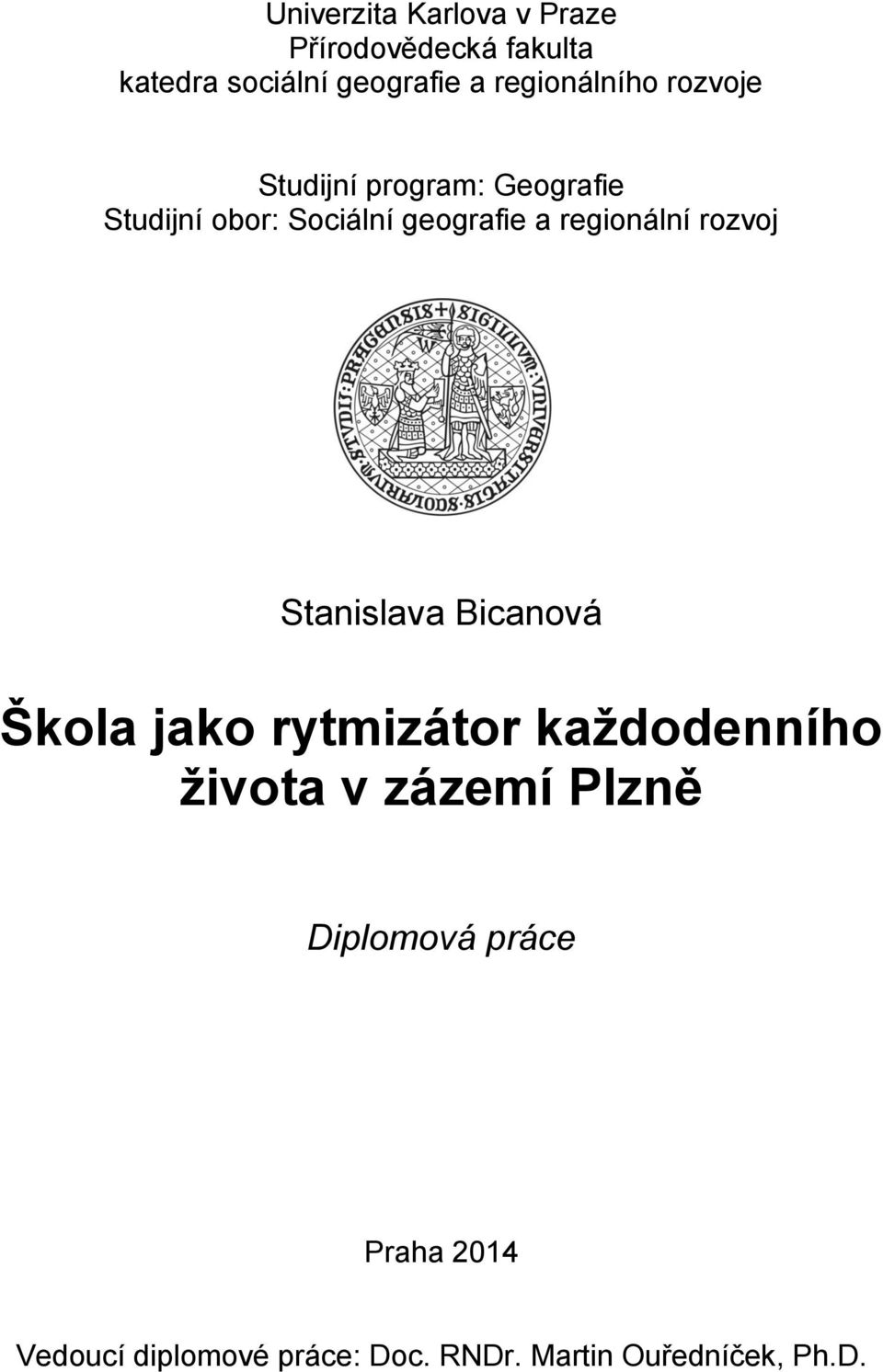 regionální rozvoj Stanislava Bicanová Škola jako rytmizátor každodenního života v