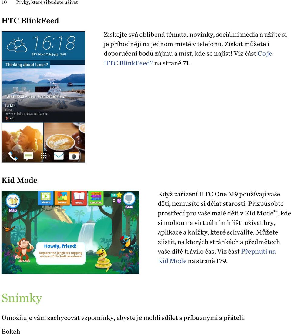 Kid Mode Když zařízení HTC One M9 používají vaše děti, nemusíte si dělat starosti.
