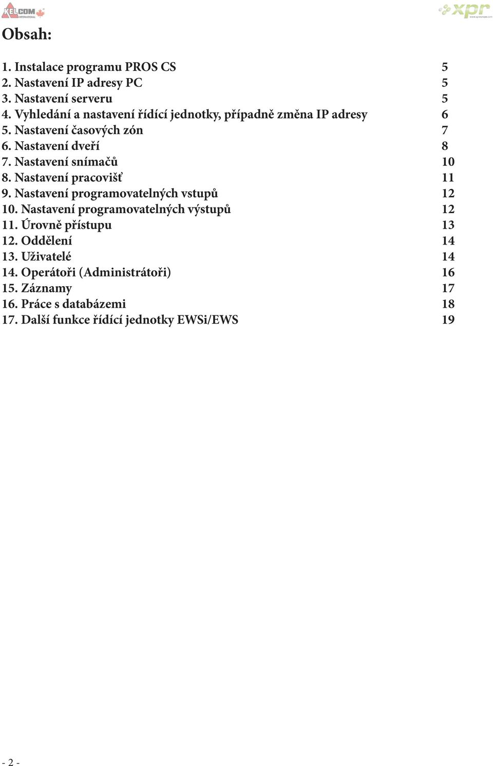 Nastavení snímačů 10 8. Nastavení pracovišť 11 9. Nastavení programovatelných vstupů 12 10.