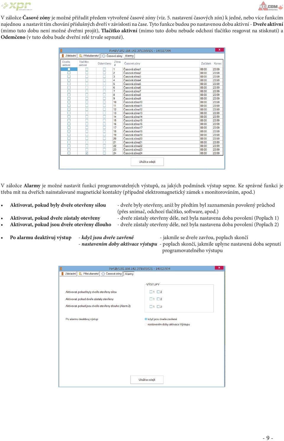 tuto dobu bude dveřní relé trvale sepnuté). V záložce Alarmy je možné nastavit funkci programovatelných výstupů, za jakých podmínek výstup sepne.