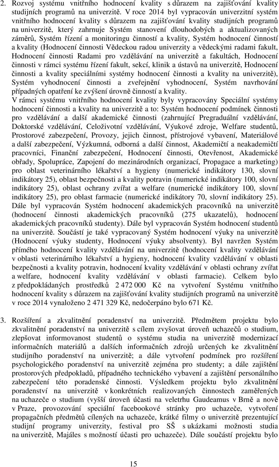 aktualizovaných záměrů, Systém řízení a monitoringu činností a kvality, Systém hodnocení činností a kvality (Hodnocení činnosti Vědeckou radou univerzity a vědeckými radami fakult, Hodnocení činnosti