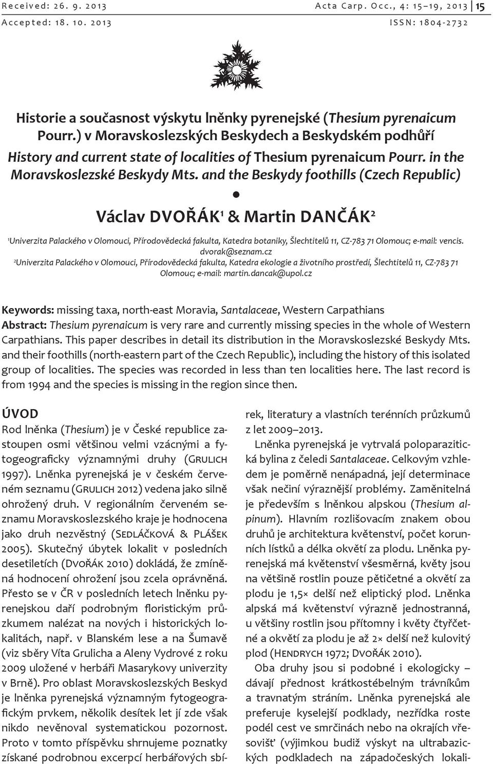 ) v Moravskoslezských Beskydech a Beskydském podhůří History and current state of localities of Thesium pyrenaicum Pourr. in the Moravskoslezské Beskydy Mts.