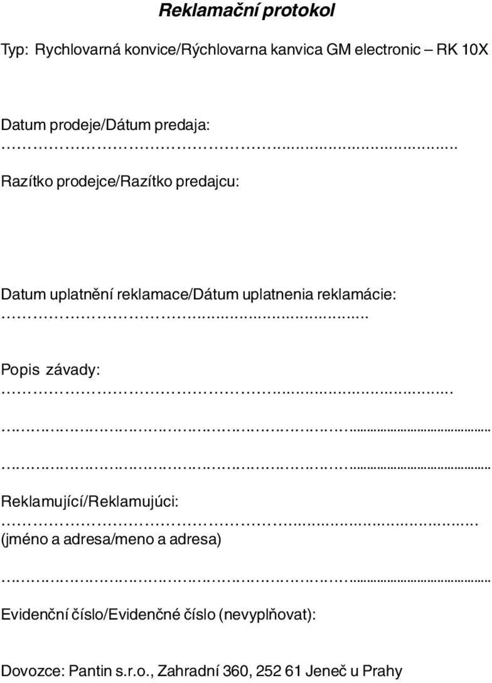 .. Razítko prodejce/razítko predajcu: Datum uplatnění reklamace/dátum uplatnenia reklamácie:.