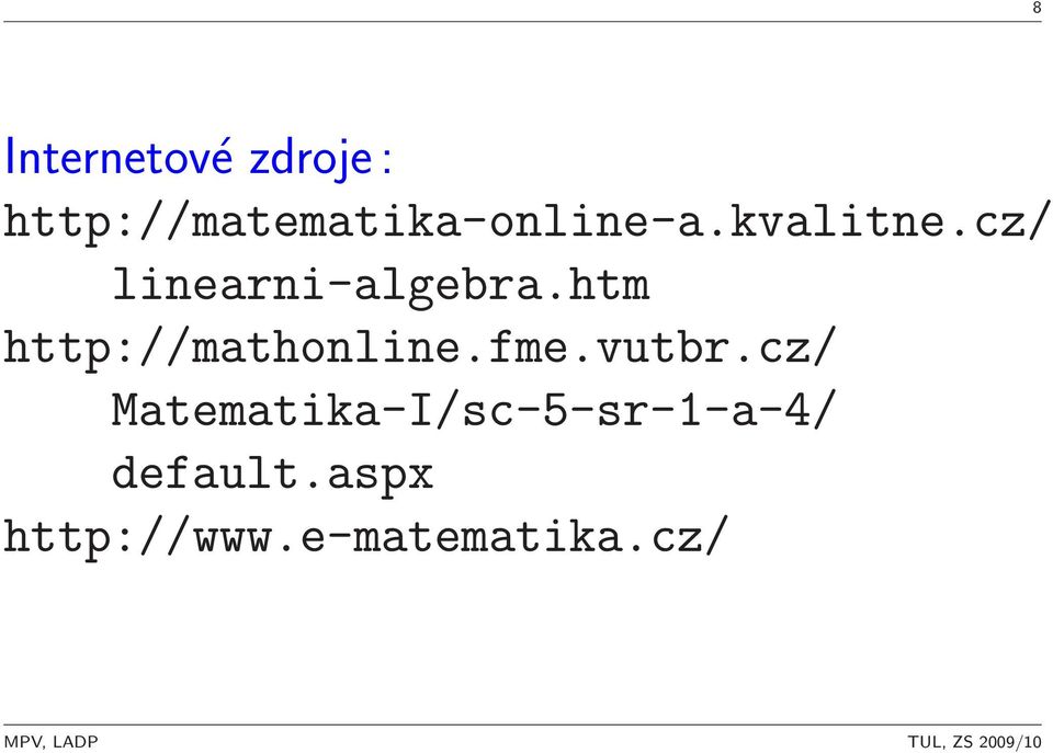 cz/ linearni-algebra.htm http://mathonline.