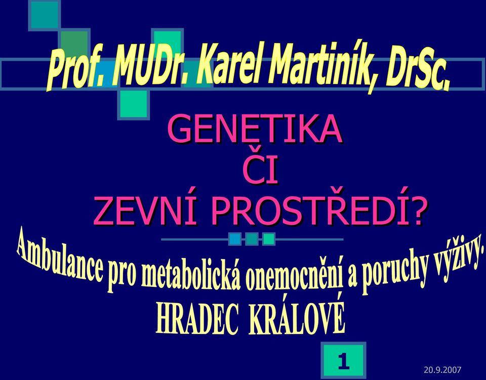 PROSTŘEDÍ?