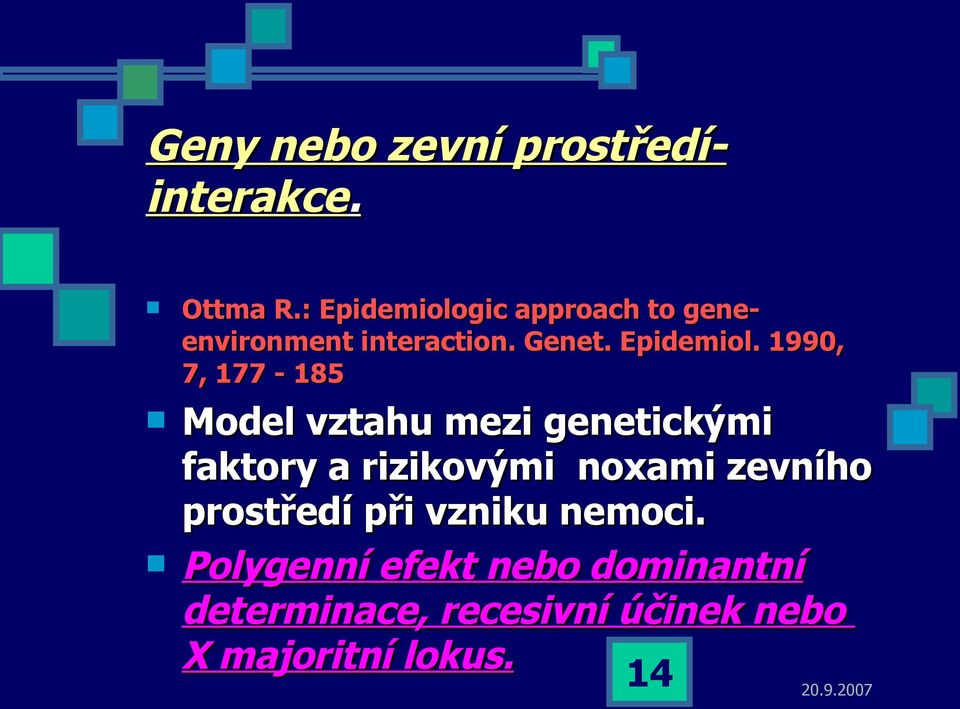 gic approach to gene- environment interaction. Genet. Epidemiol.