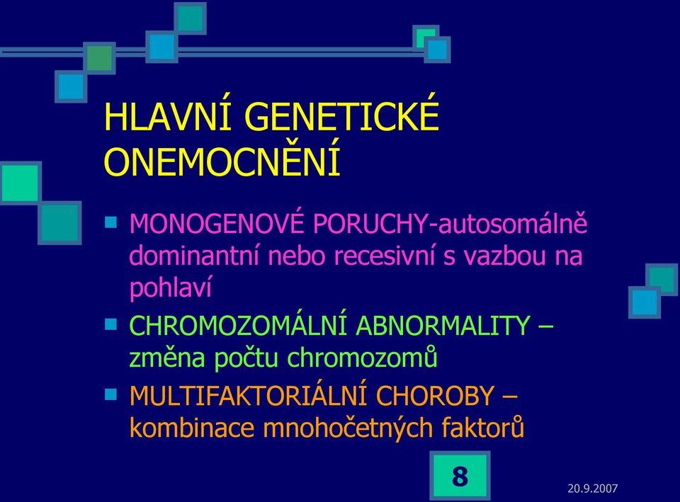 vazbou na pohlaví CHROMOZOMÁLNÍ ABNORMALITY změna