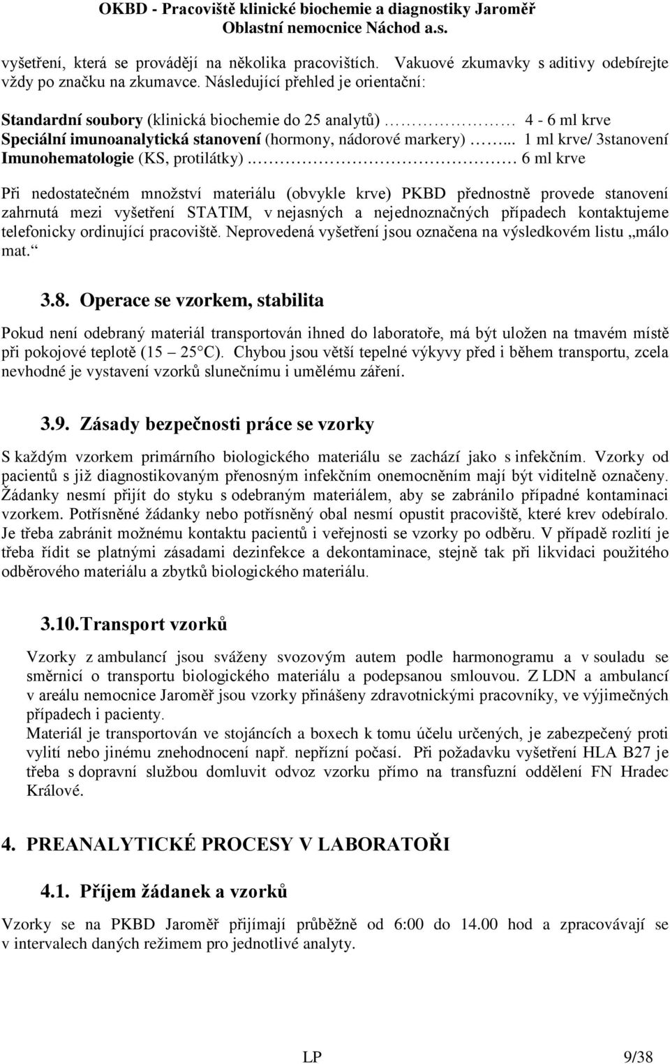 .. 1 ml krve/ 3stanovení Imunohematologie (KS, protilátky).