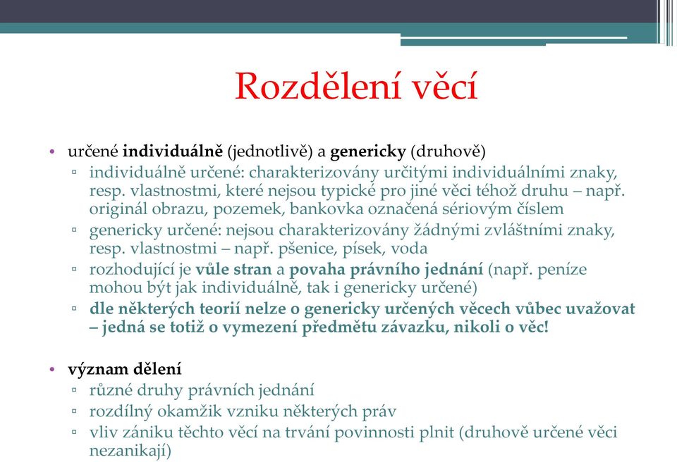 vlastnostmi např. pšenice, písek, voda rozhodující je vůle stran a povaha pr{vního jedn{ní (např.