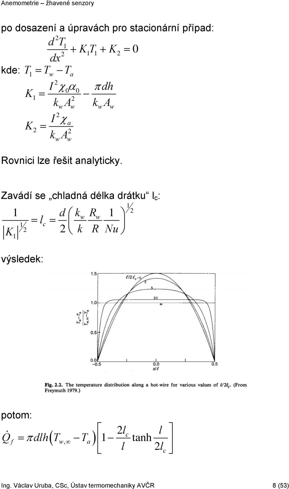 w Zavádí se chladná délka drátku l c : 1 1 d k 1 2 w Rw = l 1 c = K 2 2 k R Nu 1 výsledek: