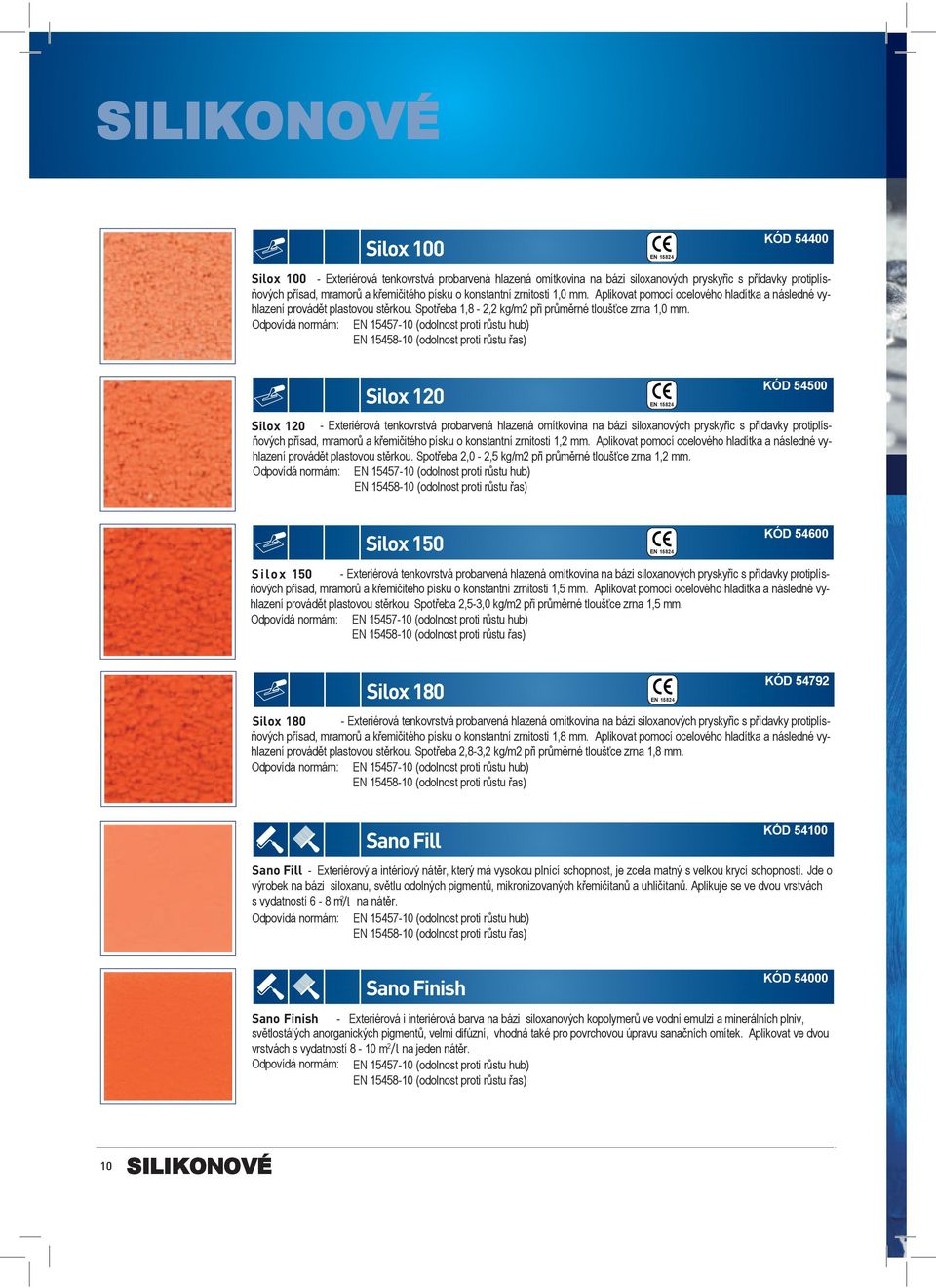 Silox 10 Silox 10 - Exteriérová tenkovrstvá probarvená hlazená omítkovina na bázi siloxanových pryskyřic s přídavky protiplísňových přísad, mramorů a křemičitého písku o konstantní zrnitosti 1, mm.