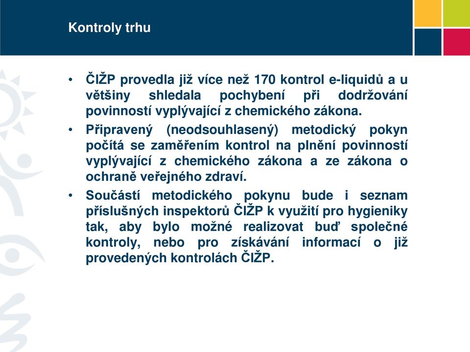 Připravený (neodsouhlasený) metodický pokyn počítá se zaměřením kontrol na plnění povinností vyplývající z chemického zákona a ze