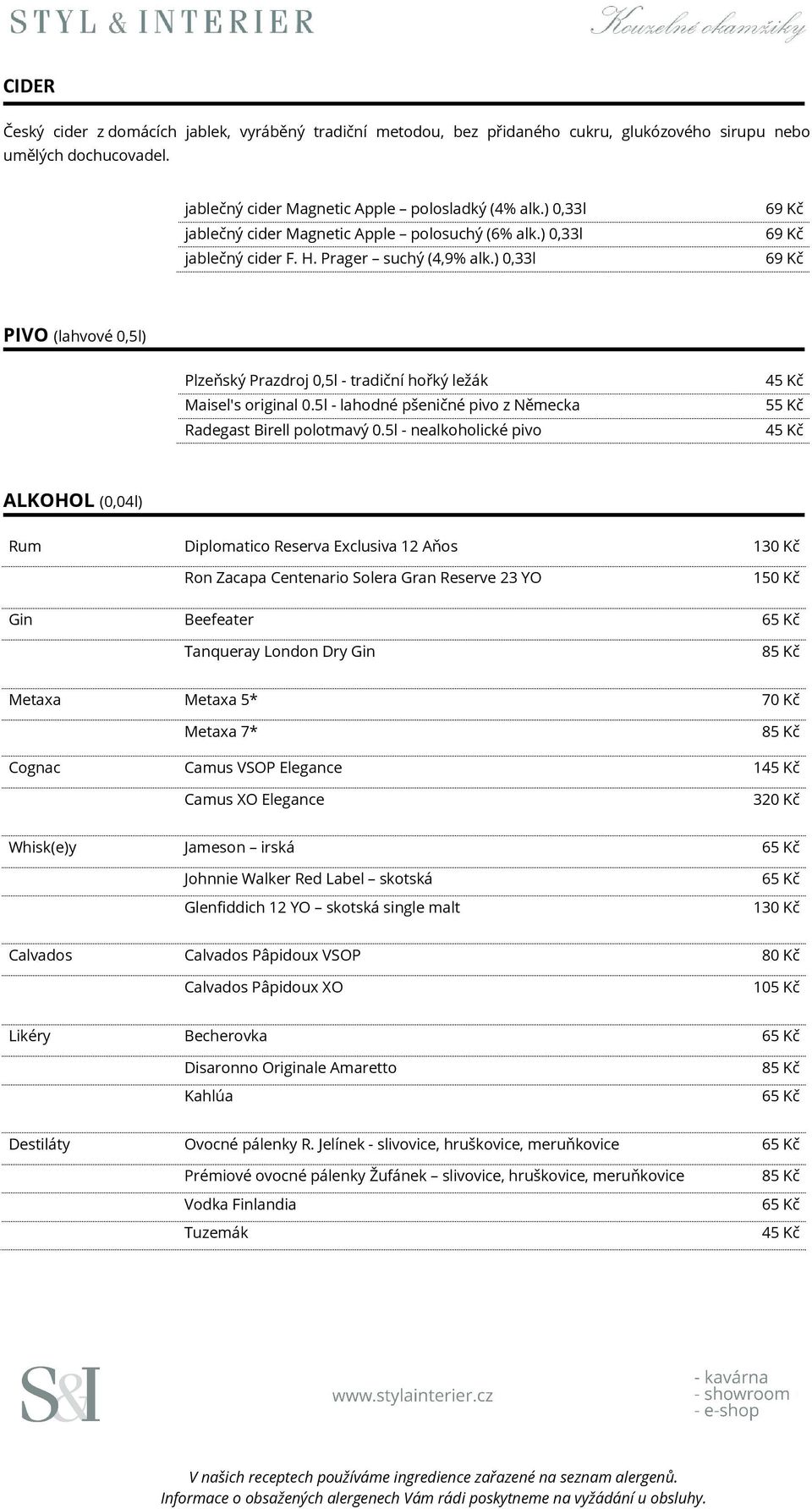 ) 0,33l PIVO (lahvové 0,5l) Plzeňský Prazdroj 0,5l - tradiční hořký ležák Maisel's original 0.5l - lahodné pšeničné pivo z Německa Radegast Birell polotmavý 0.