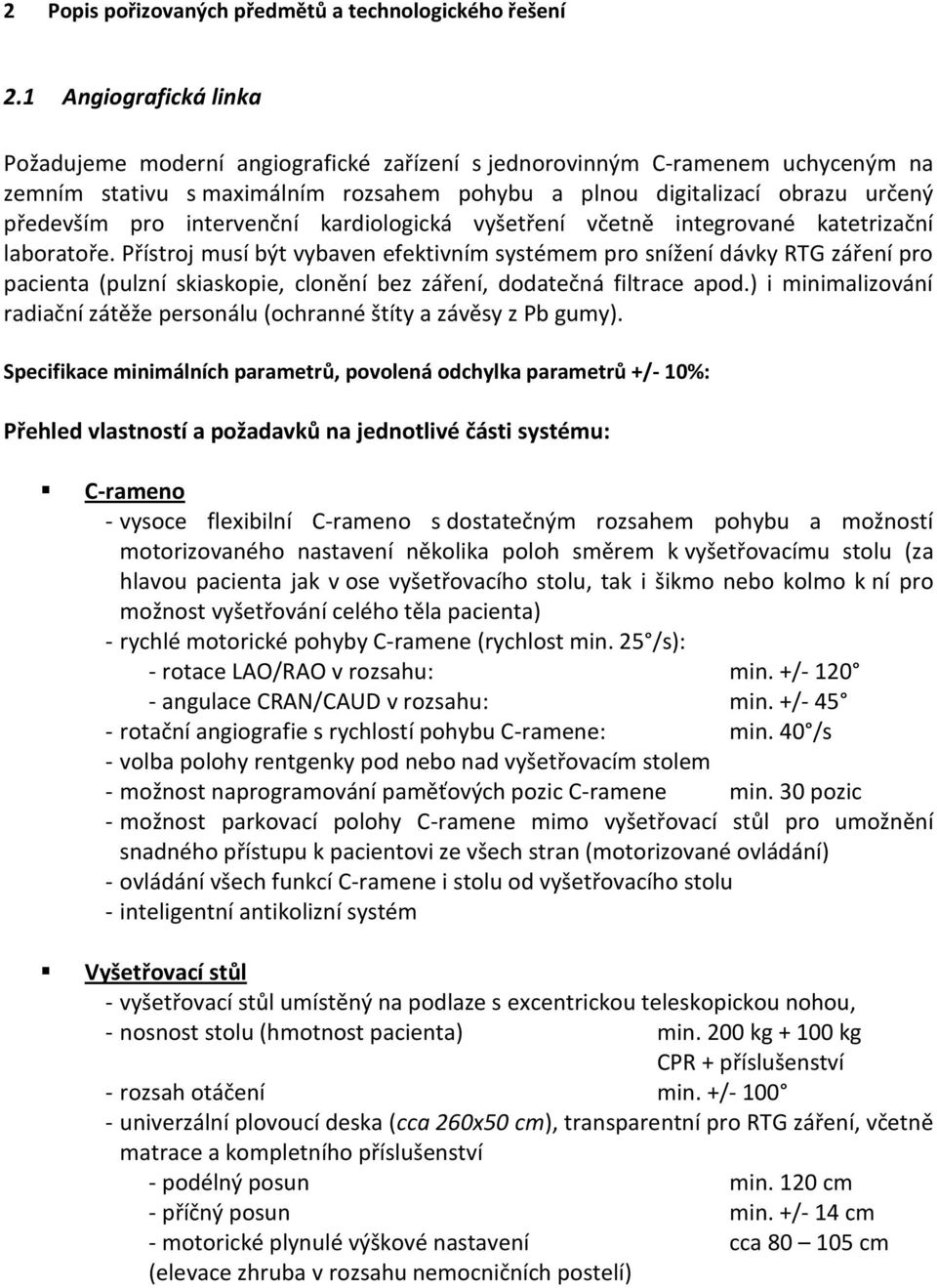 intervenční kardiologická vyšetření včetně integrované katetrizační laboratoře.