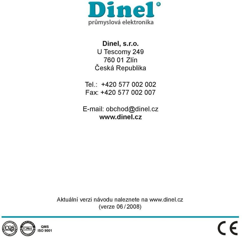 obchod@dinel.cz www.dinel.cz Aktuální verzi návodu naleznete na www.