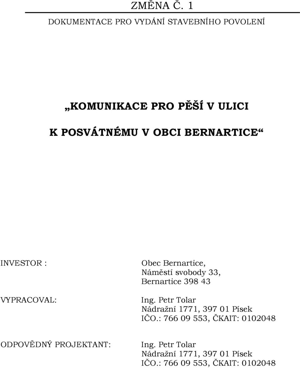 OBCI BERNARTICE INVESTOR : VYPRACOVAL: Obec Bernartice, Náměstí svobody 33, Bernartice 398