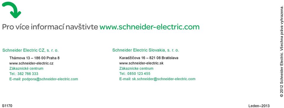 : 382 766 333 E-mail: podpora@schneider-electric.com Schneider Electric Slovakia, s. r. o.