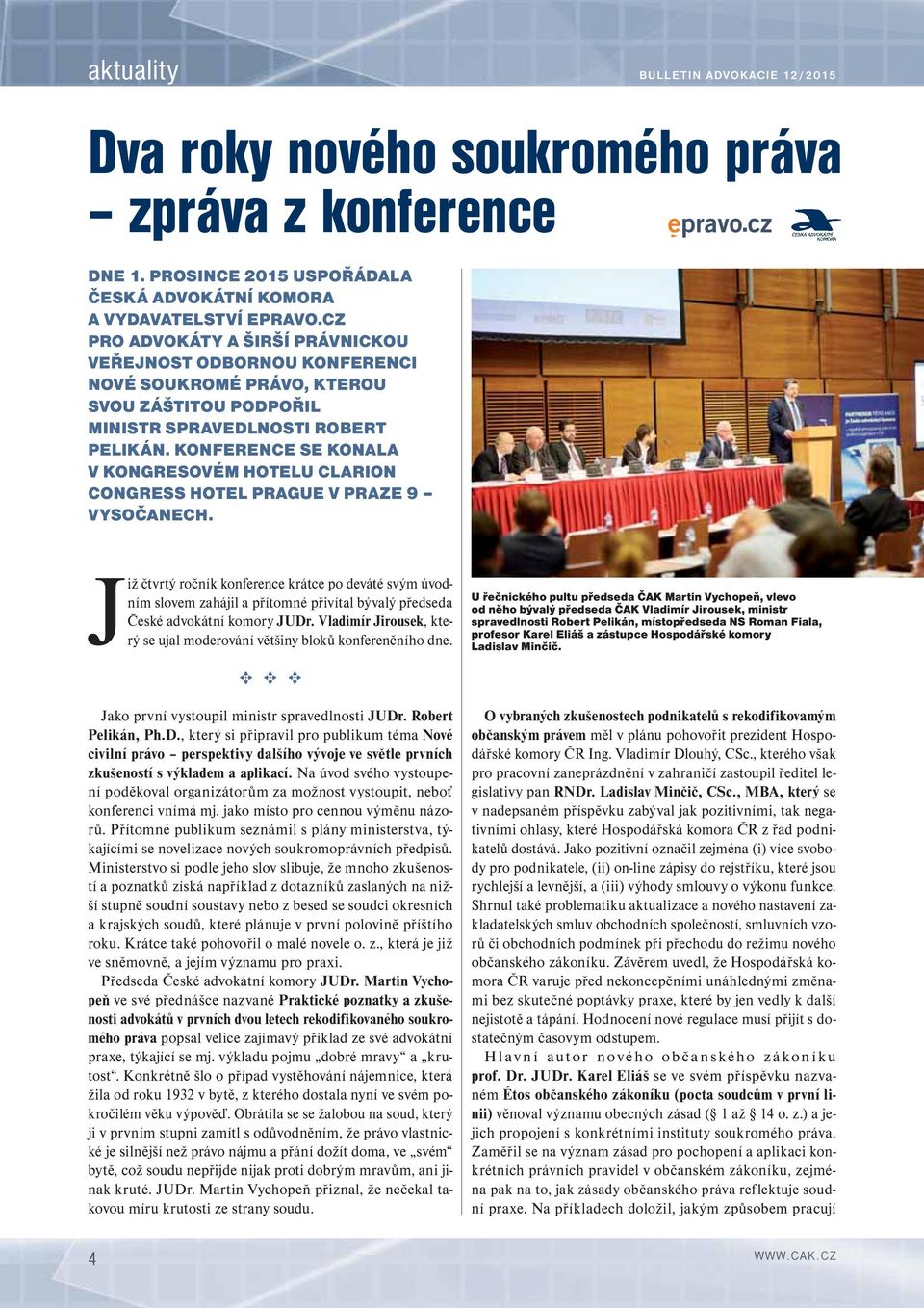 KONFERENCE SE KONALA V KONGRESOVÉM HOTELU CLARION CONGRESS HOTEL PRAGUE V PRAZE 9 VYSOČANECH.