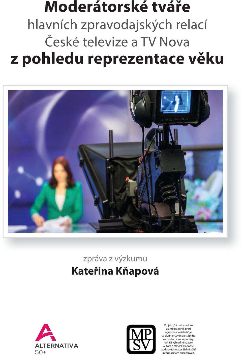 proti ageismu v médiích je spolufinancován ze státního rozpočtu České republiky, odráží