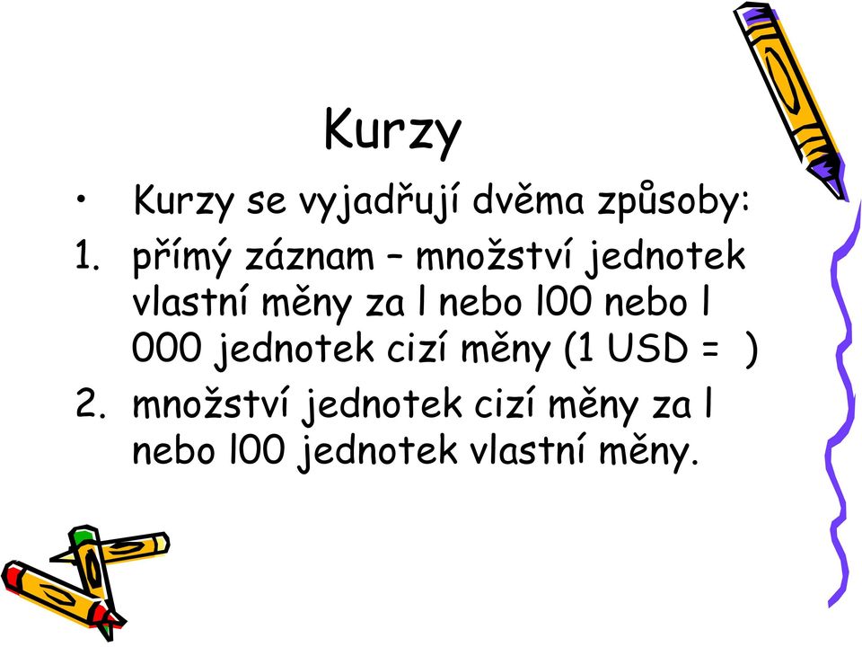 nebo l00 nebo l 000 jednotek cizí měny (1 USD = ) 2.