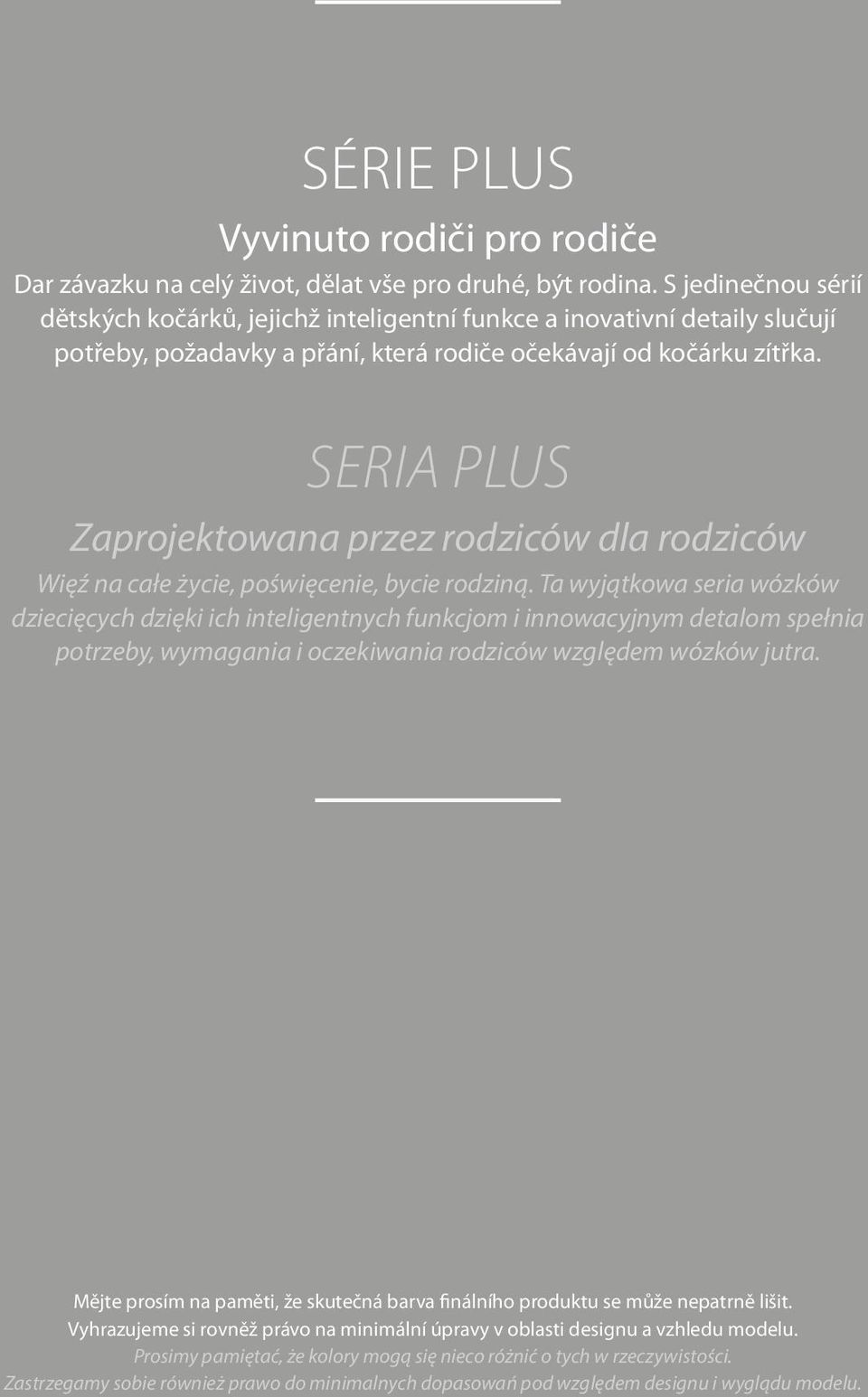 SERIA PLUS Zaprojektowana przez rodziców dla rodziców Więź na całe życie, poświęcenie, bycie rodziną.