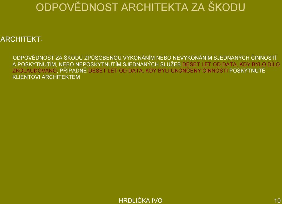 SJEDNANÝCH SLUŽEB DESET LET OD DATA, KDY BYLO DÍLO ZKOLAUDOVÁNO, PŘÍPADNĚ DESET