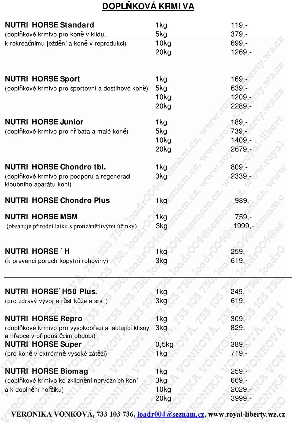 tbl. 1kg 809,- (doplňkové krmivo pro podporu a regeneraci 3kg 2339,- kloubního aparátu koní) NUTRI HORSE Chondro Plus 1kg 989,- NUTRI HORSE MSM 1kg 759,- (obsahuje přírodní látku s protizánětlivými