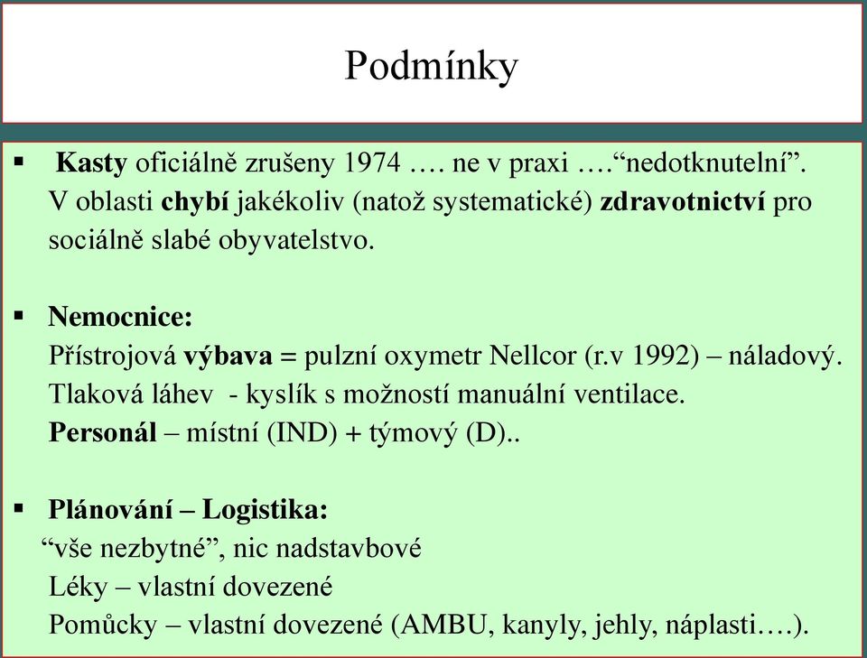 Nemocnice: Přístrojová výbava = pulzní oxymetr Nellcor (r.v 1992) náladový.