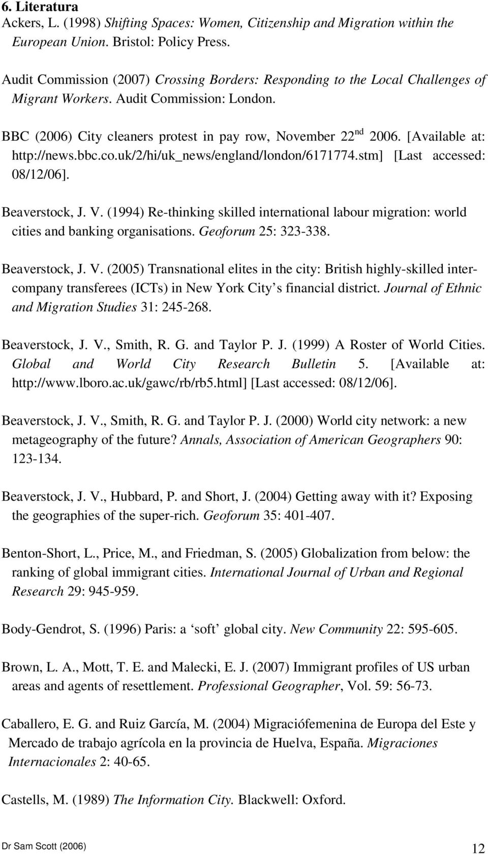 [Available at: http://news.bbc.co.uk/2/hi/uk_news/england/london/6171774.stm] [Last accessed: 08/12/06]. Beaverstock, J. V.