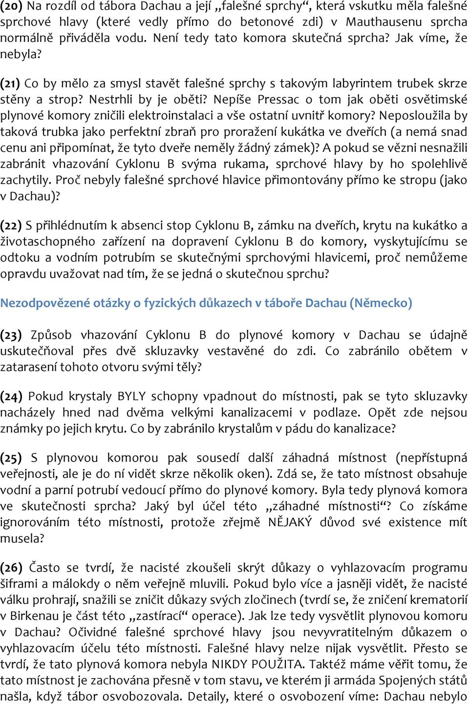 Nepíše Pressac o tom jak oběti osvětimské plynové komory zničili elektroinstalaci a vše ostatní uvnitř komory?