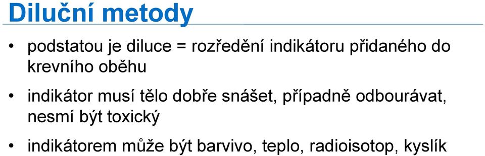 tělo dobře snášet, případně odbourávat, nesmí být