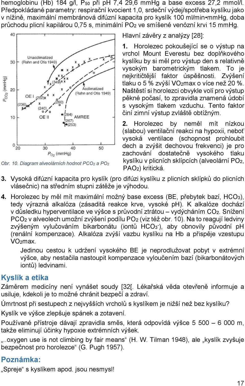 s, minimální PO2 ve smíšené venózní krvi 15 mmhg. Hlavní závěry z analýzy [28]: 1.