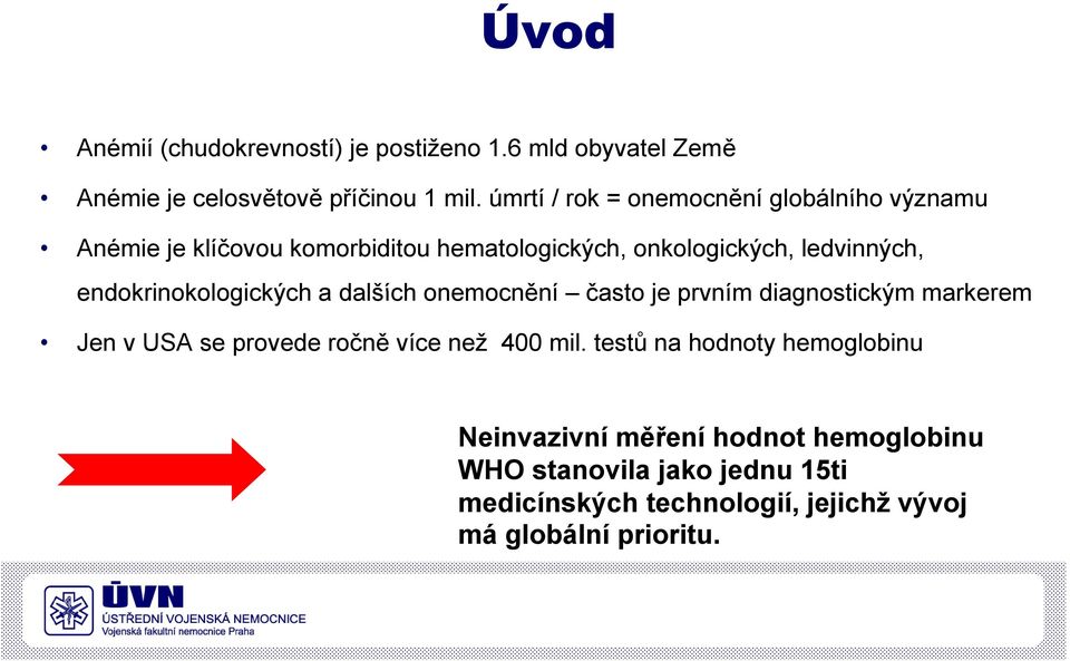 endokrinokologických a dalších onemocnění často je prvním diagnostickým markerem Jen v USA se provede ročně více než 400 mil.