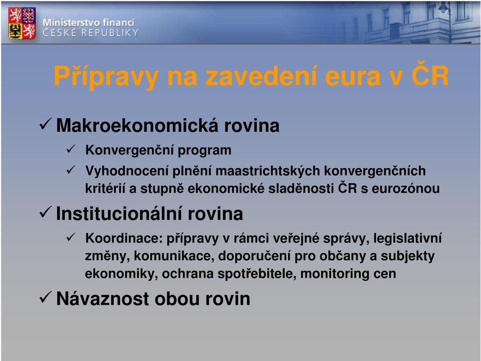 Institucionální rovina Koordinace: přípravy v rámci veřejné správy, legislativní změny,