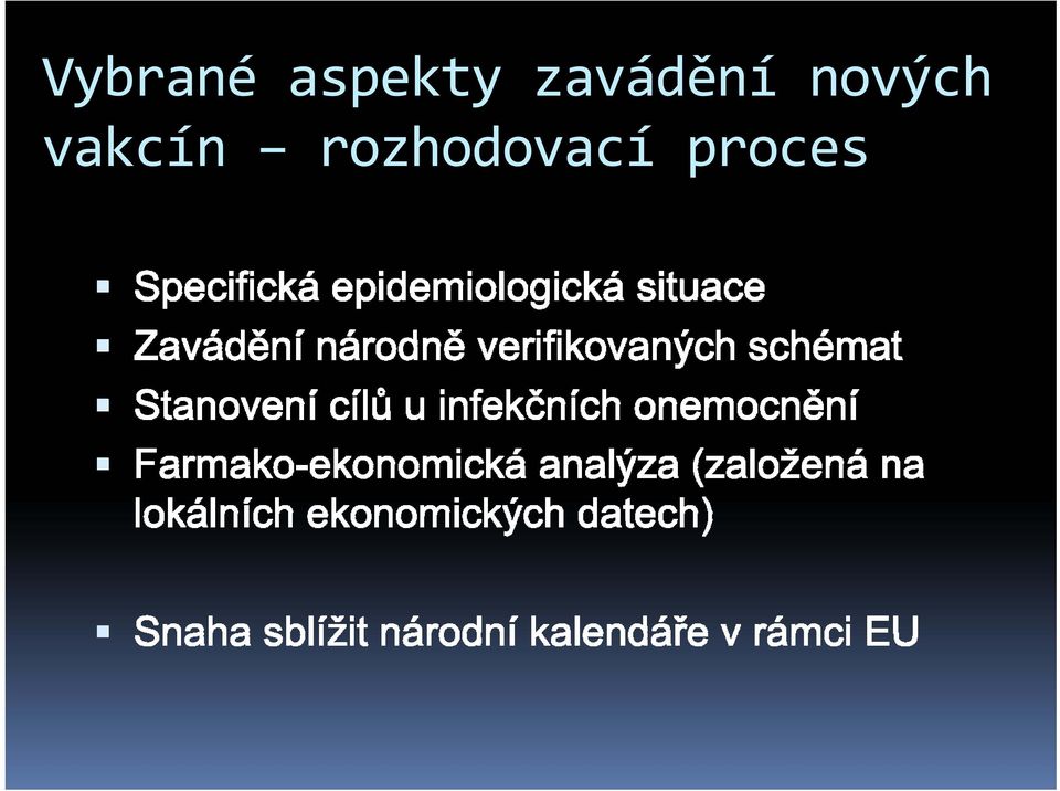 Stanovení cílů u infekčních onemocnění Farmako-ekonomická analýza