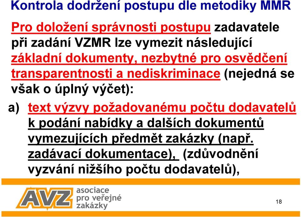 se však o úplný výčet): a) text výzvy požadovanému počtu dodavatelů k podání nabídky a dalších dokumentů