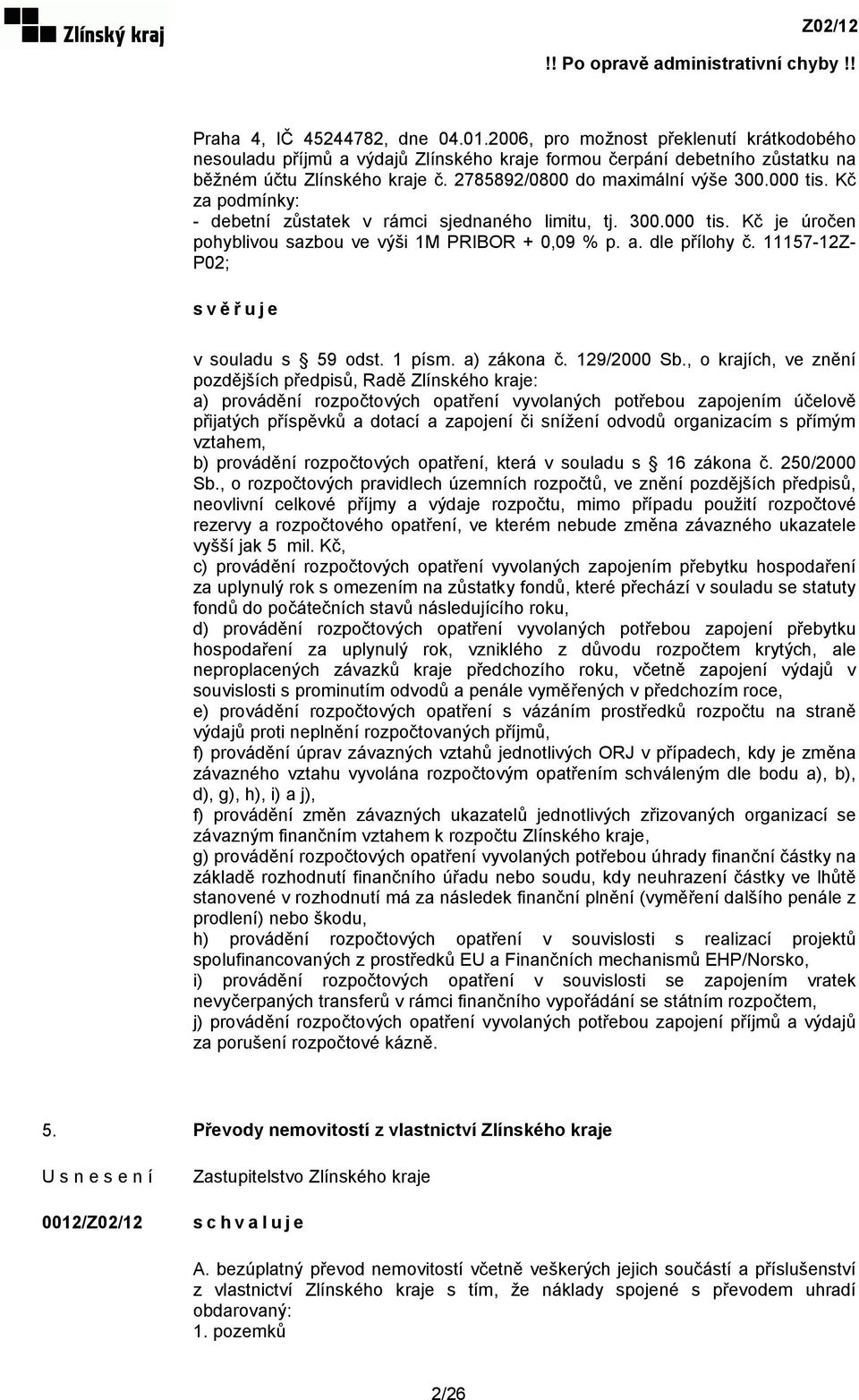 dle přílohy č. 11157-12Z- P02; svěřuje v souladu s 59 odst. 1 písm. a) zákona č. 129/2000 Sb.