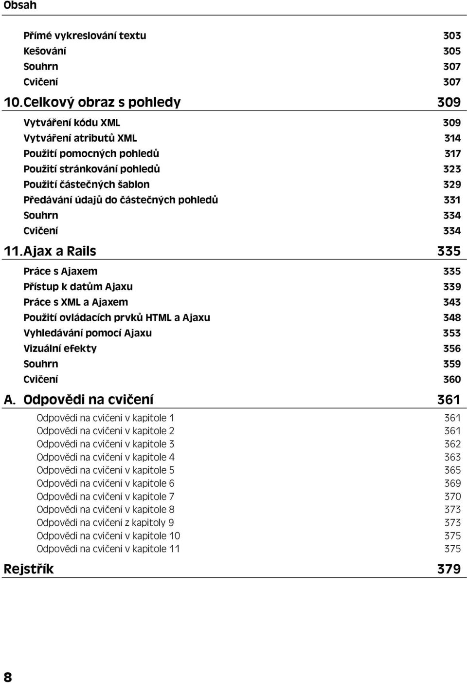 pohledů 331 Souhrn 334 Cvičení 334 11.