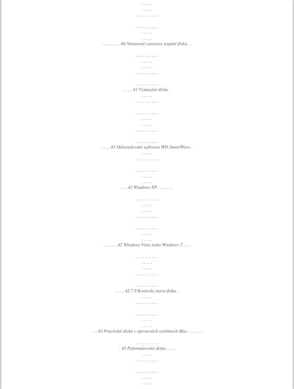 .. 42 Windows Vista nebo Windows 7........ 42 7 8 Kontrola stavu disku.