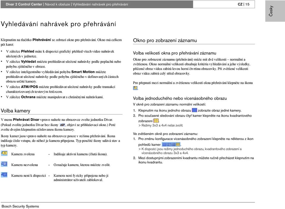 V záložce Vyhledat můžete prohledávat uložené nahrávky podle poplachů nebo pohybu zjištěného v obraze.