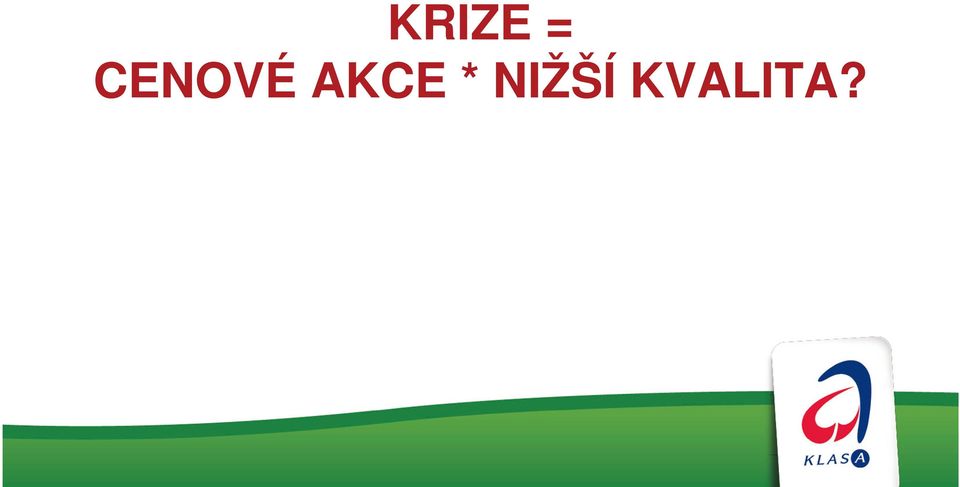 AKCE *